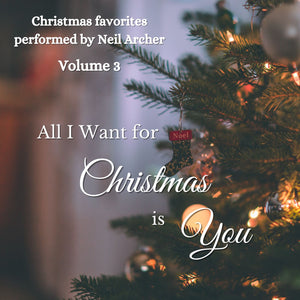 Christmas favorites performed by Neil Archer, Vol. 3: "All I Want for Christmas Is You"