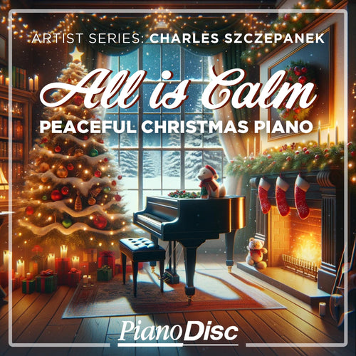 Artist Series: Charles Szczepanek -  All Is Calm - Peaceful Christmas Piano