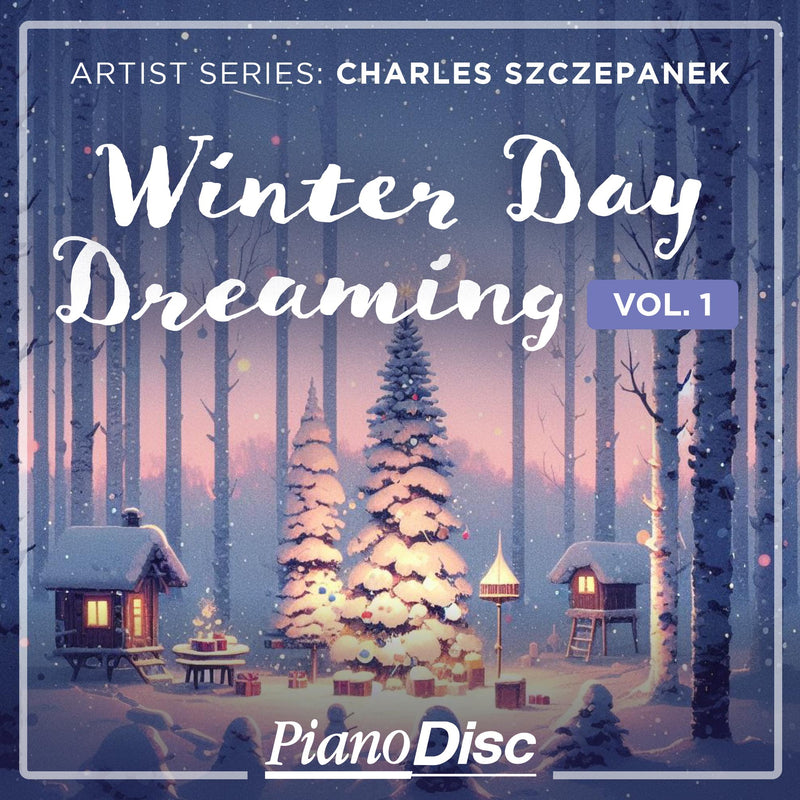 Artist Series: Charles Szczepanek -  Winter Day Dreaming, Volume 1