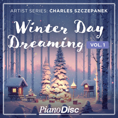 Artist Series: Charles Szczepanek -  Winter Day Dreaming, Volume 1