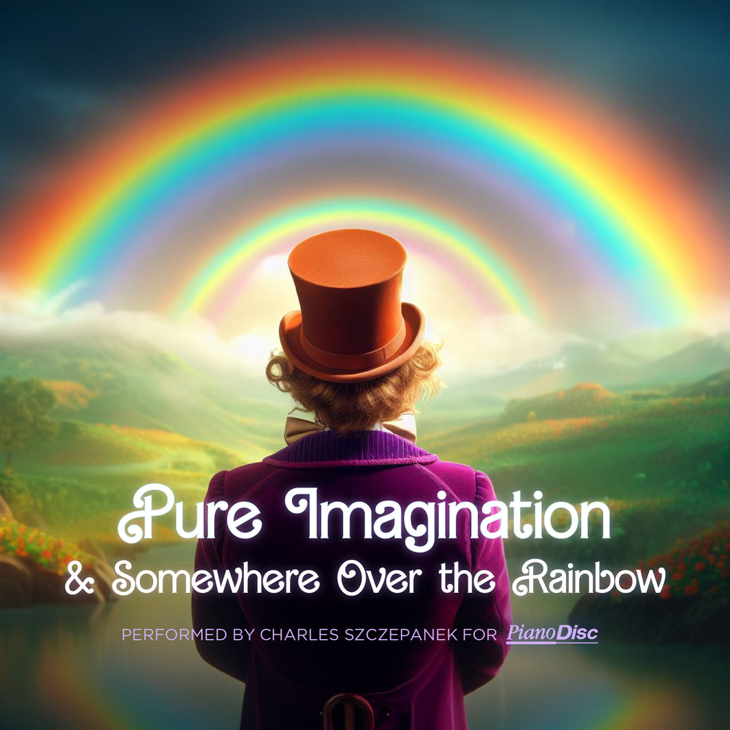 Artist Series: Charles Szczepanek - Pure Imagination / Somewhere Over The Rainbow