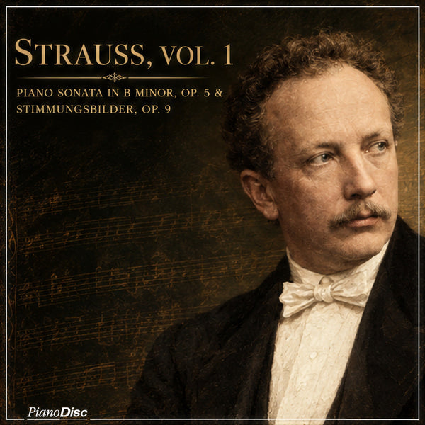 Strauss: Piano Sonata in B minor, Op. 5 & Stimmungsbilder, Op.9
