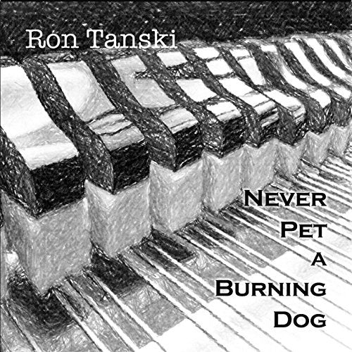 Ron Tanski — Never Pet A Burning Dog