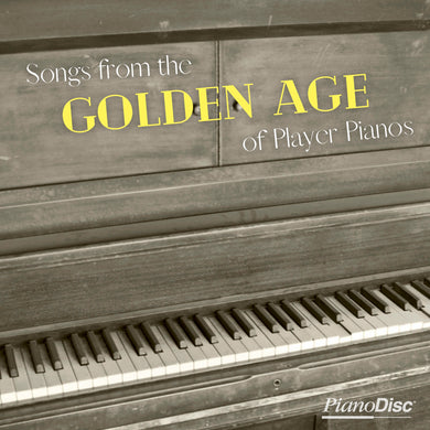 Songs from the Golden Age of Player Pianos